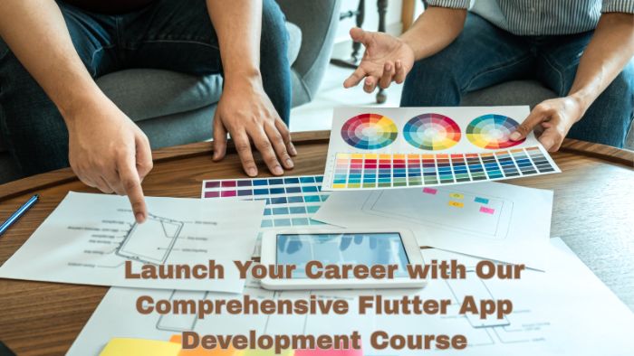 Launch Your Career with Our Comprehensive Flutter App Development Course