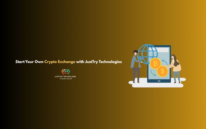 Start Your Own Crypto Exchange with JustTry Technologies