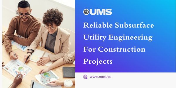 Reliable Subsurface Utility Engineering for Construction Projects