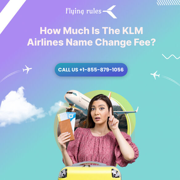 How Much Is The KLM Airlines Name Change Fee?