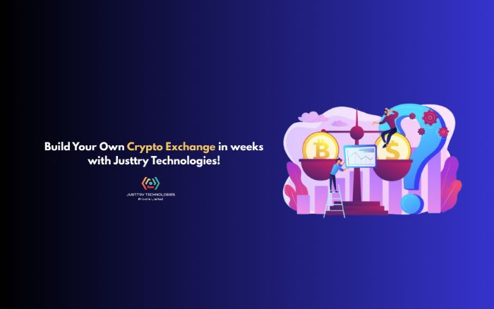 Build Your Own Crypto Exchange in weeks with Justtry Technologies!