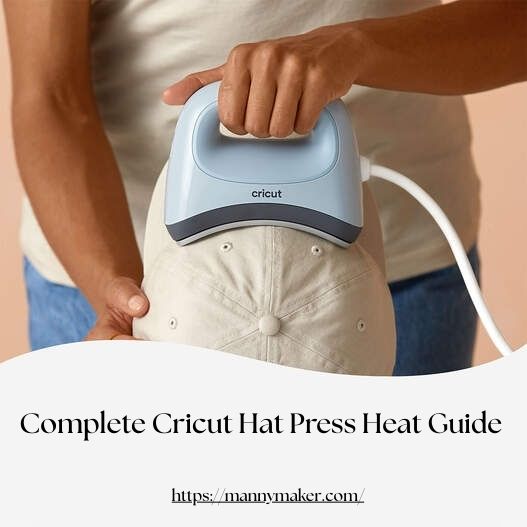 Complete Cricut Hat Press Heat Guide