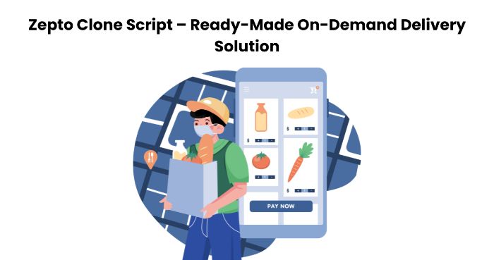 Zepto Clone Script ReadyMade OnDemand Delivery Solution