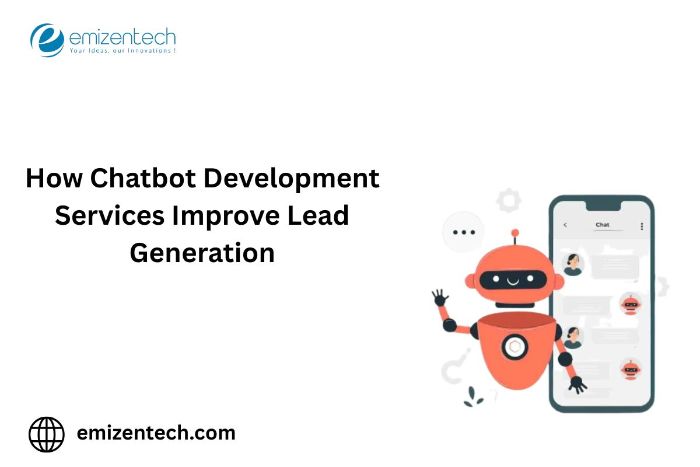 How Chatbot Development Services Improve Lead Generation