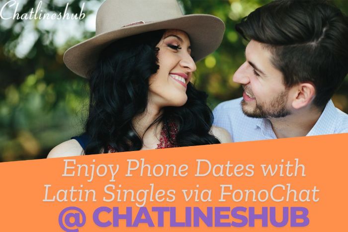 Enjoy Phone Dates with Latin Singles via FonoChat at ChatlinesHub