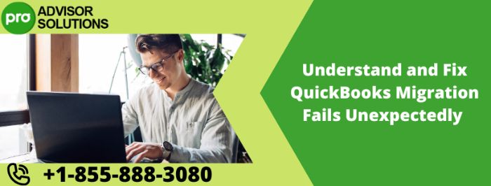 QuickBooks migration fails unexpectedly causes and effective solutions QuickBooks migration fails unexpectedly causes and effective solutions