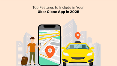 Top Features to Add in Your Uber Clone App for 2025