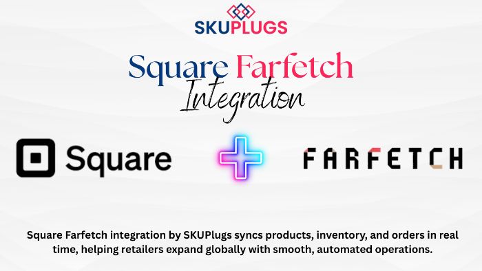 Square Farfetch integration by SKUPlugs