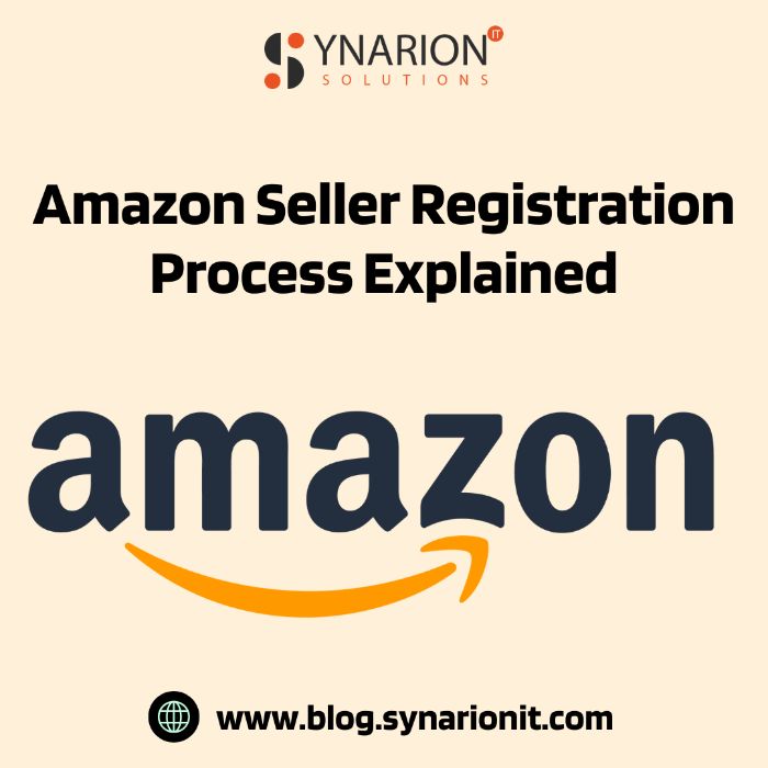 Amazon Seller Registration Process Explained