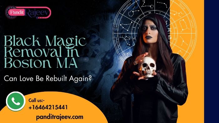 Effective Black Magic Removal in Boston MA to Protect Your Life and Family