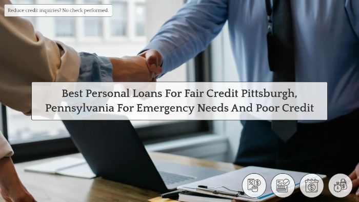 Best Personal Loans For Fair Credit Pittsburgh, Pennsylvania For Emergency Needs And Poor Credit