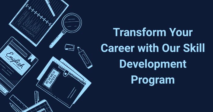Transform Your Career with Our Skill Development Program Transform Your Career with Our Skill Development Program