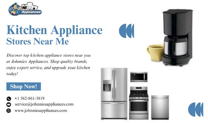 Kitchen Appliance Stores Near Me Johnnies Appliances