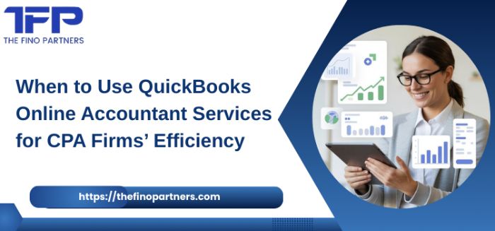 When to Use QuickBooks Online Accountant Services for CPA Firms Efficiency