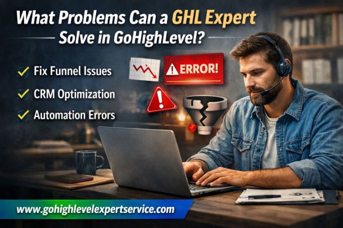 What Problems Can a GHL Expert Solve in GoHighLevel?