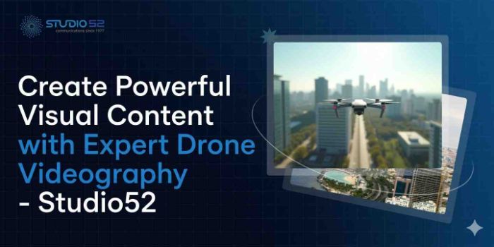 Create Powerful Visual Content with Expert Drone Videography Studio52