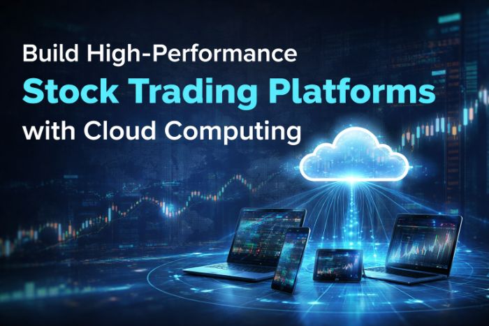 Build HighPerformance Stock Trading Platforms with Cloud Computing