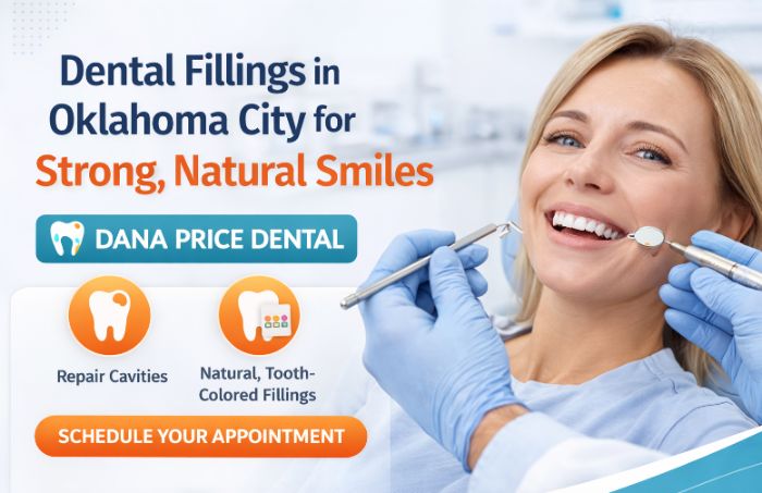 Dental Fillings in Oklahoma City for Strong, Natural Smiles Dana Price Dental