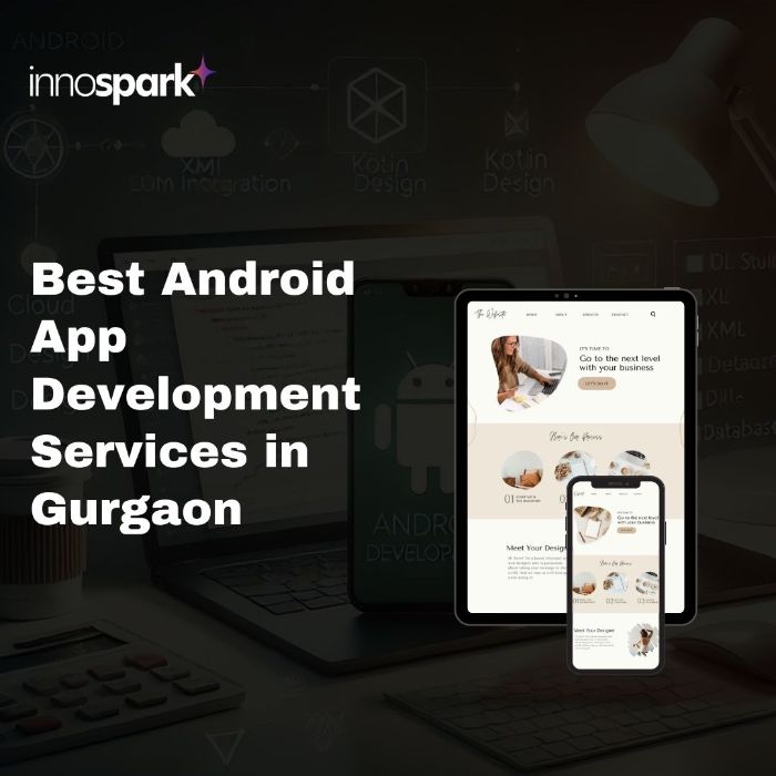 Best Android App Development Services in Gurgaon