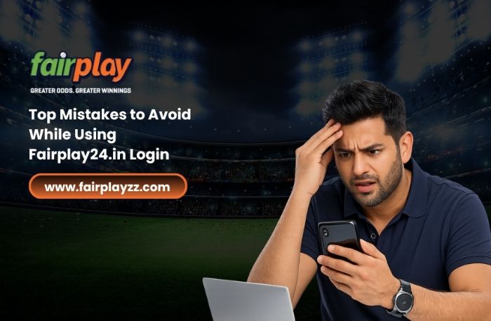 Top Mistakes to Avoid While Using Fairplay24.in Login