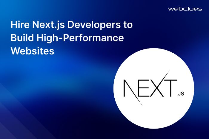 Hire Next.js Developers to Build HighPerformance Websites