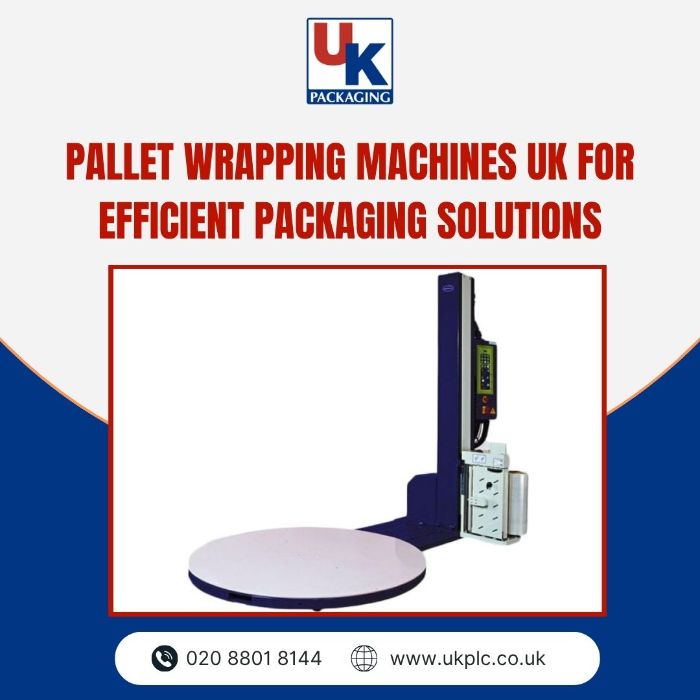 Pallet Wrapping Machines UK for Efficient Packaging Solutions