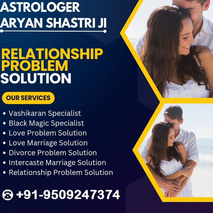 9509247374 Relationship problem solution by Expert Astrologer