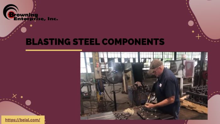 Blasting Steel Components for Enhanced Surface Preparation and Performance