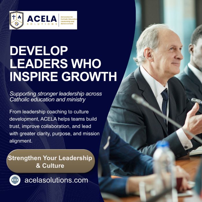 Leadership Culture Development for Catholic Schools and Organizations ACELA Solutions