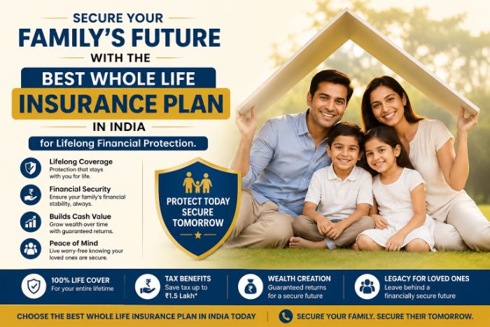 Secure Your Familys Future with the Best Whole Life Insurance Plan in India