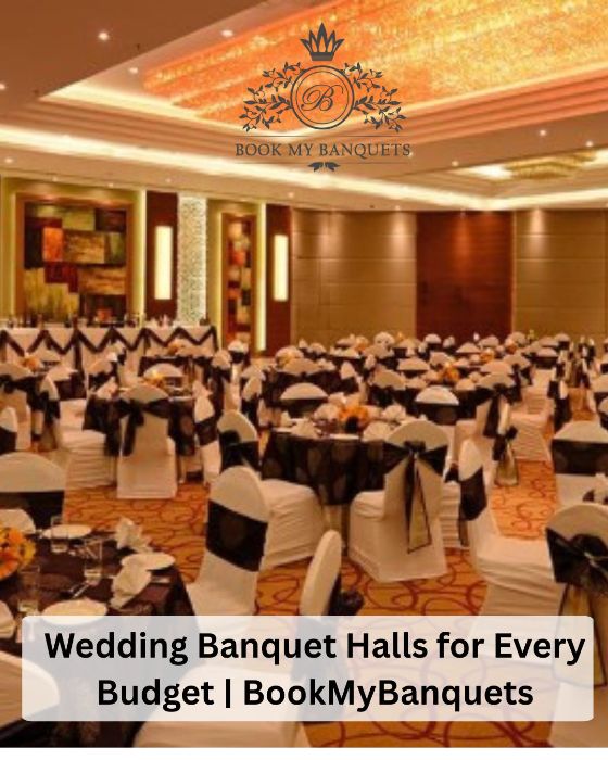 Wedding Banquet Halls for Every Budget BookMyBanquets